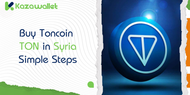 Buy Toncoin (TON) in Syria: A Step-by-Step Guide