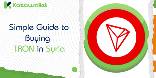 Simple Guide to Buying TRON (TRX) in Syria: Fast and Easy Steps