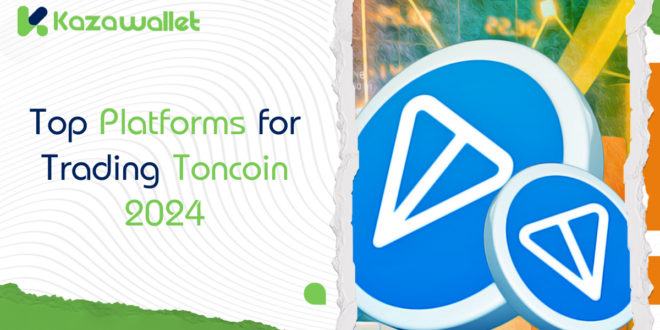 Top Platforms for Trading Toncoin (TON): A Comprehensive Guide