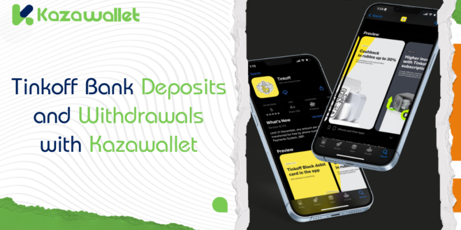 Tinkoff Bank Deposits and Withdrawals Made Easy with Kazawallet