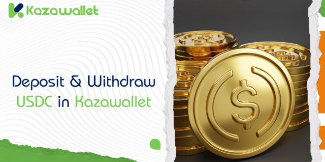 How to Deposit and Withdraw USDC in Kazawallet