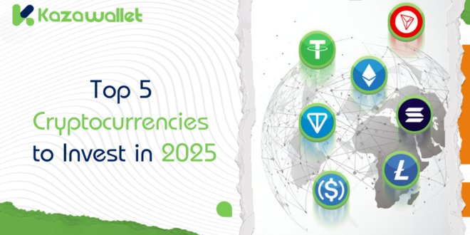 Top 5 Cryptocurrencies to Invest in 2025